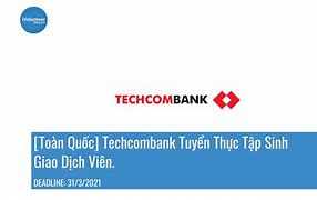 Techcombank Tuyển Thực Tập Sinh 2021 Mới Ra