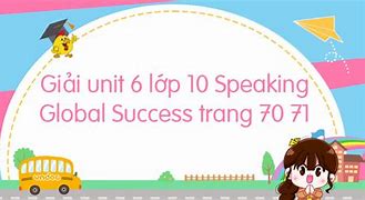 Tiếng Anh 10 Unit 6 Speaking Global Success